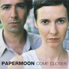 PAPERMOON - Come closer